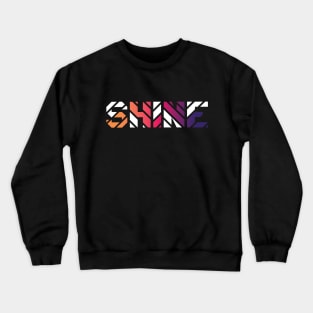 Shine Striped Colorful Inspirational Motivational Single Word Modern Design Crewneck Sweatshirt